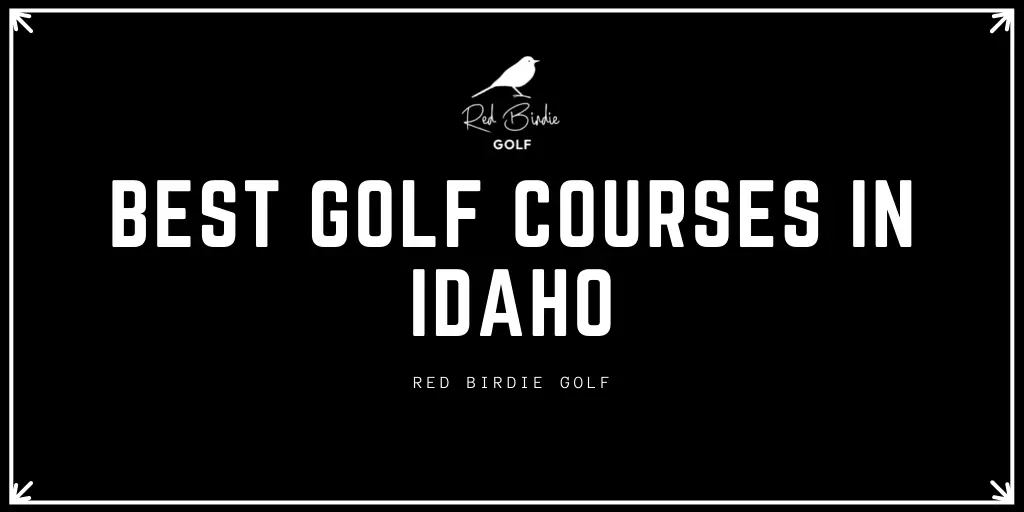 Best Golf Courses in Idaho