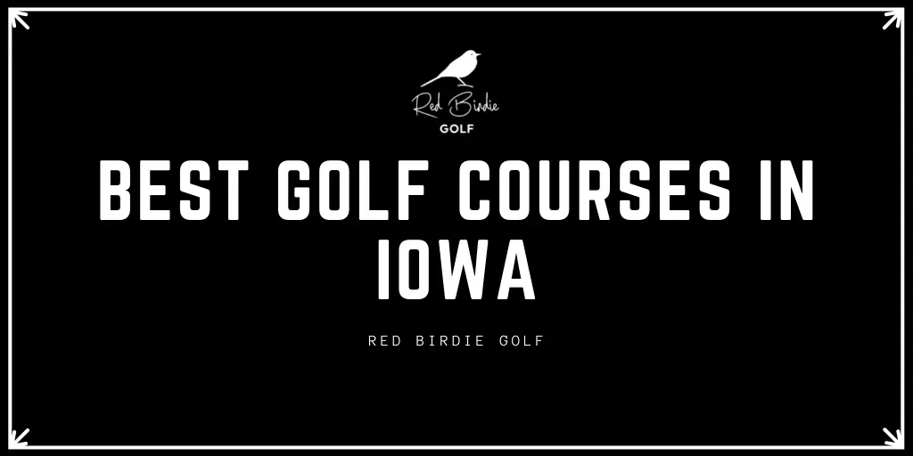 Best Golf Courses in Iowa