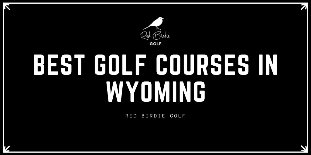 Best Golf Courses in Wyoming