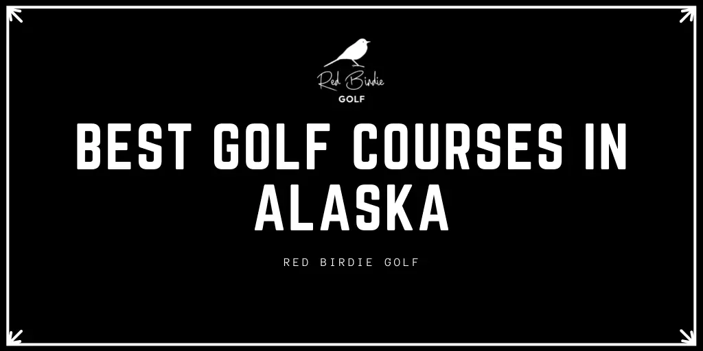 RBG Best Golf Courses in Alaska Featured Image